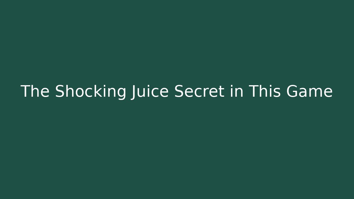 The Shocking Juice Secret in This Game