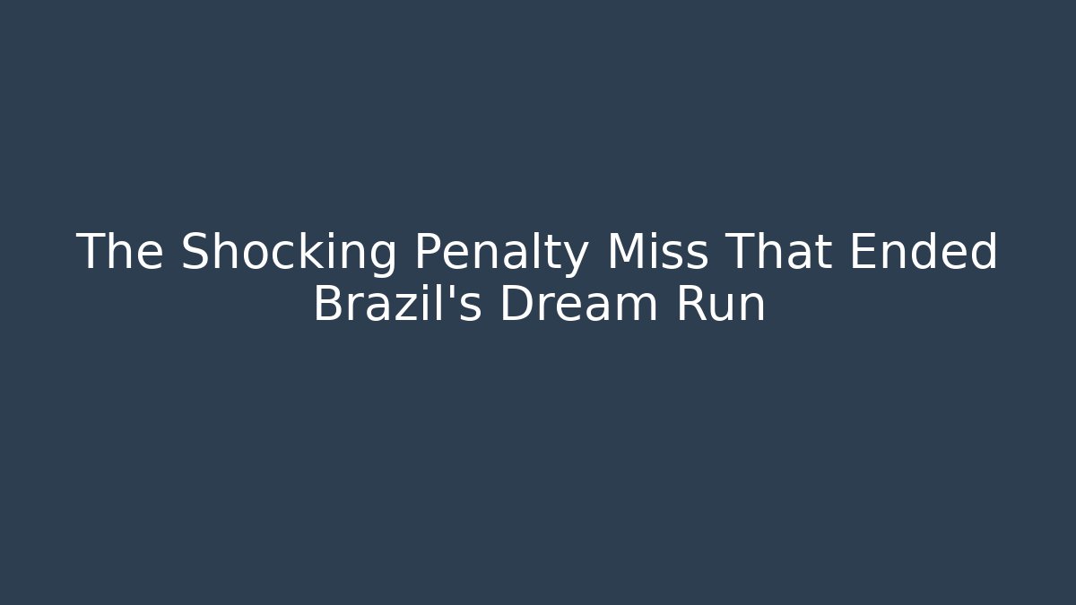 The Shocking Penalty Miss That Ended Brazil's Dream Run