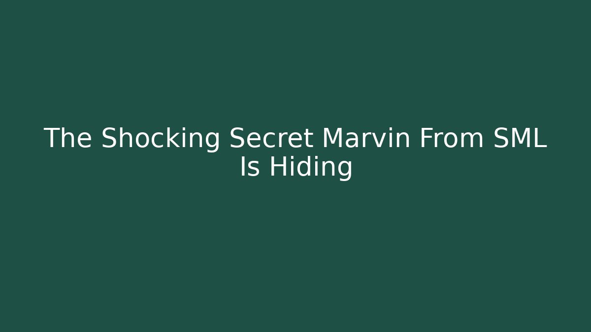 The Shocking Secret Marvin From SML Is Hiding