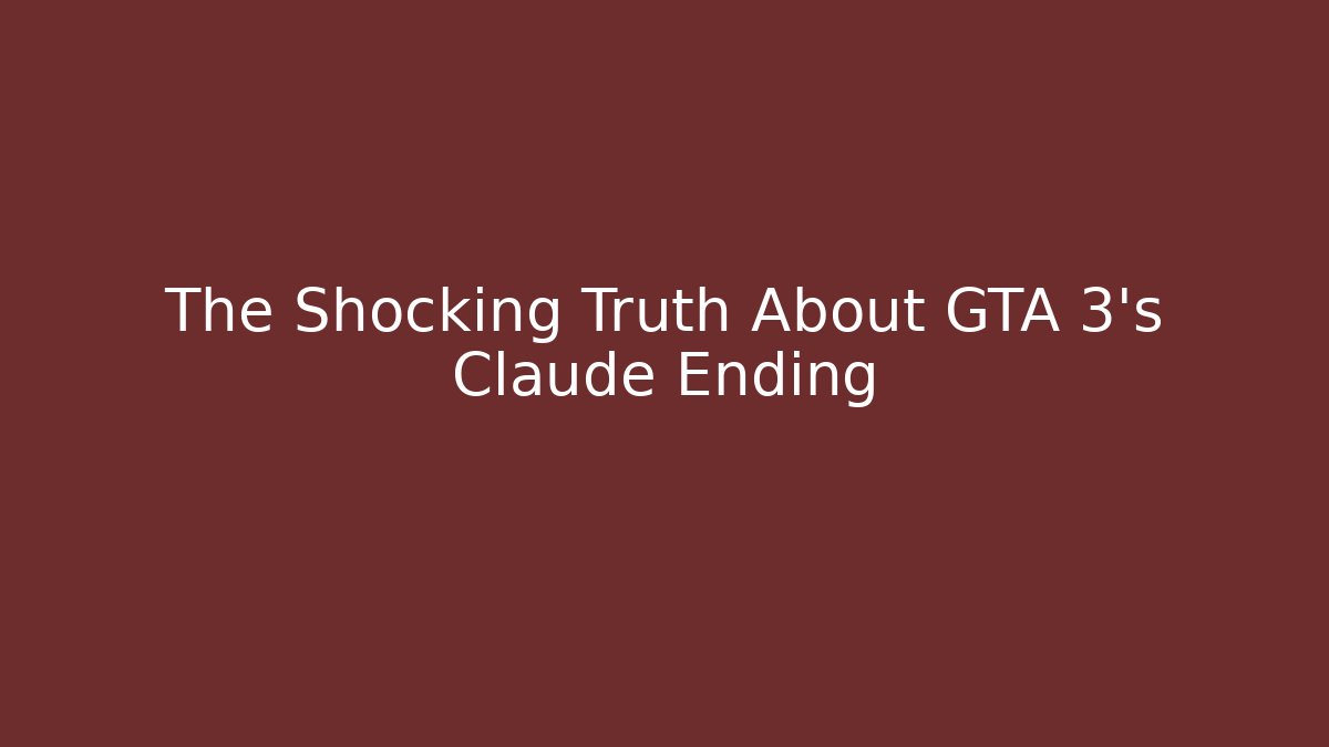The Shocking Truth About GTA 3's Claude Ending
