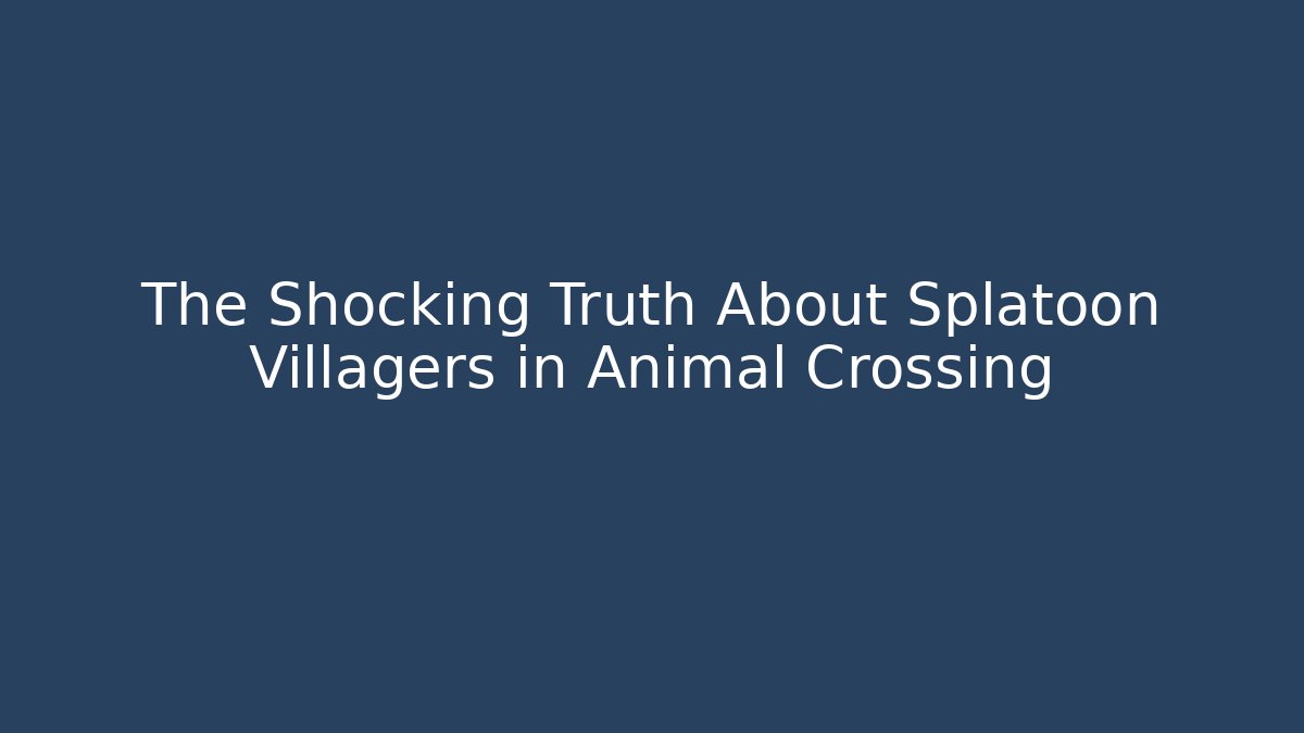 The Shocking Truth About Splatoon Villagers in Animal Crossing
