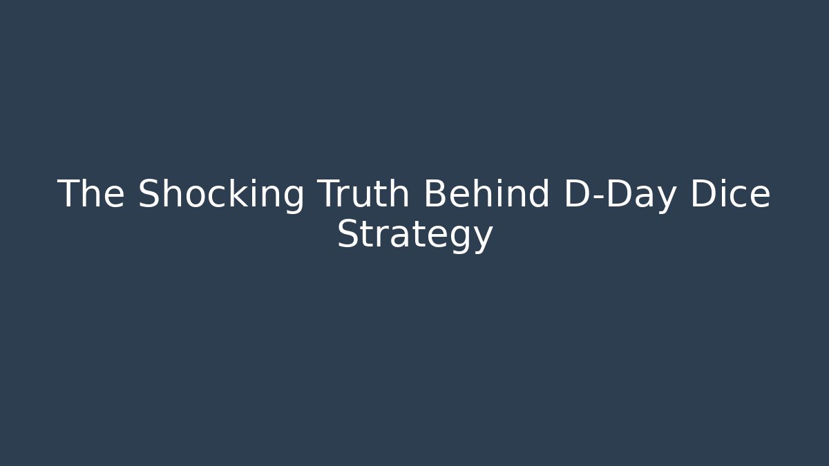The Shocking Truth Behind D-Day Dice Strategy - Smart Esu