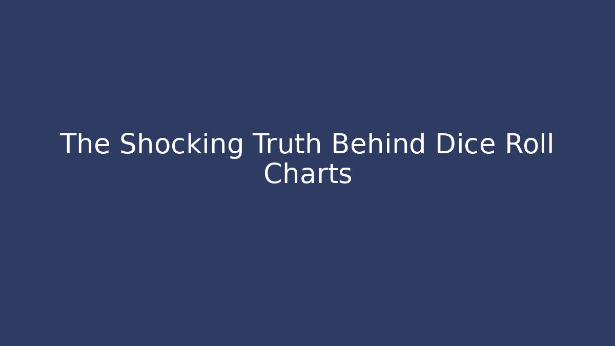 The Shocking Truth Behind Dice Roll Charts - Smart Esu