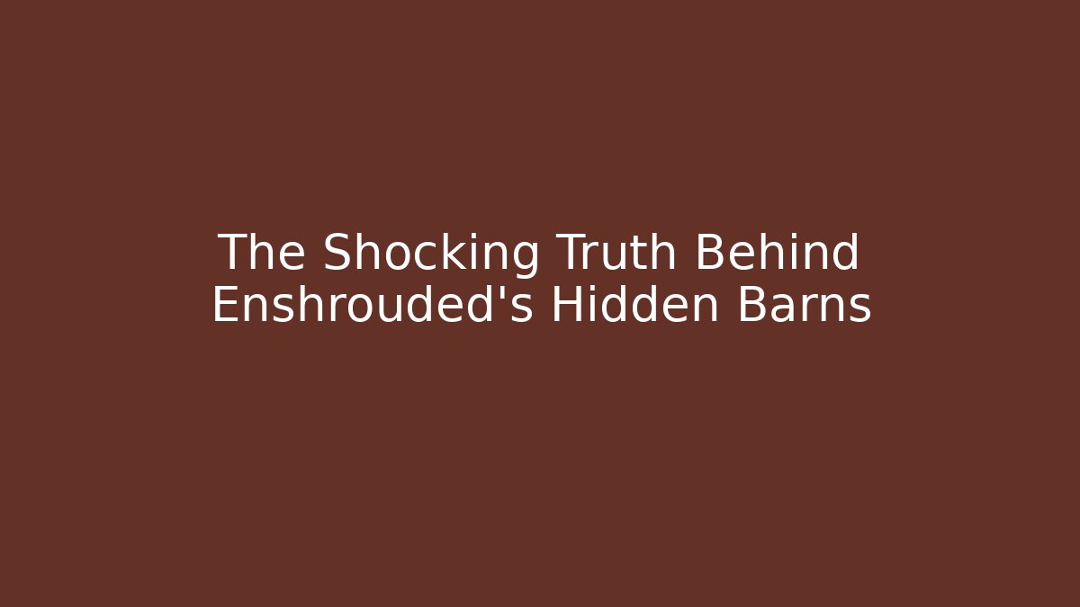 The Shocking Truth Behind Enshrouded's Hidden Barns