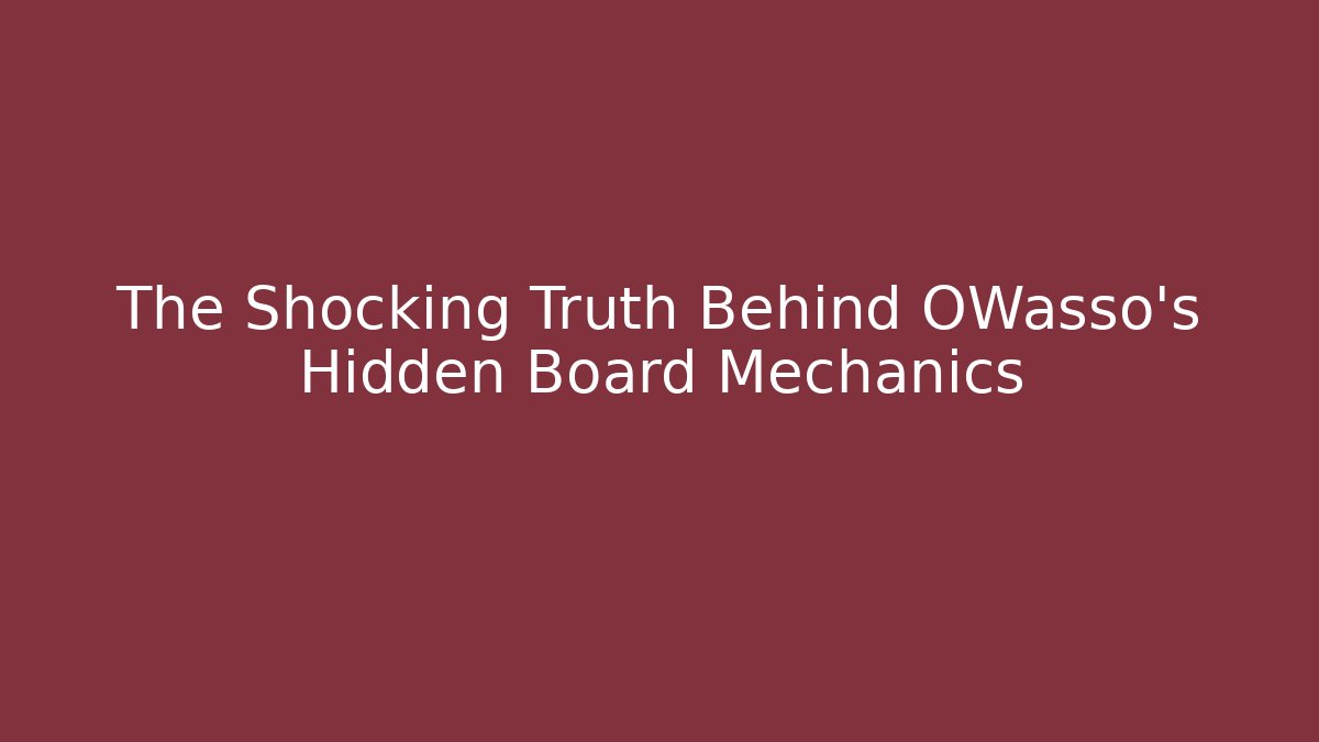 The Shocking Truth Behind OWasso's Hidden Board Mechanics