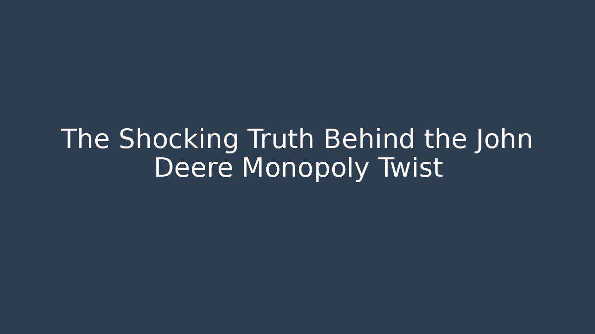 The Shocking Truth Behind the John Deere Monopoly Twist