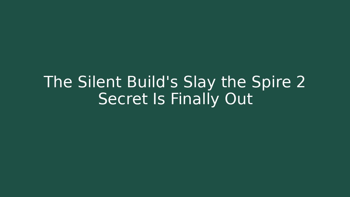 The Silent Build's Slay the Spire 2 Secret Is Finally Out
