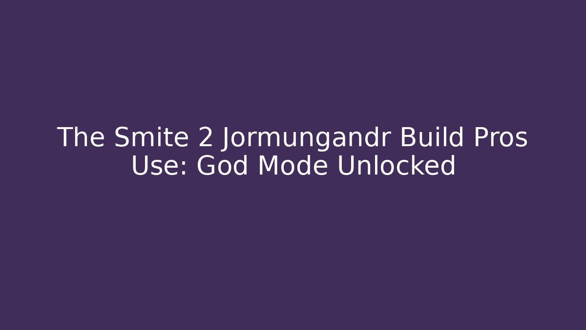 The Smite 2 Jormungandr Build Pros Use: God Mode Unlocked