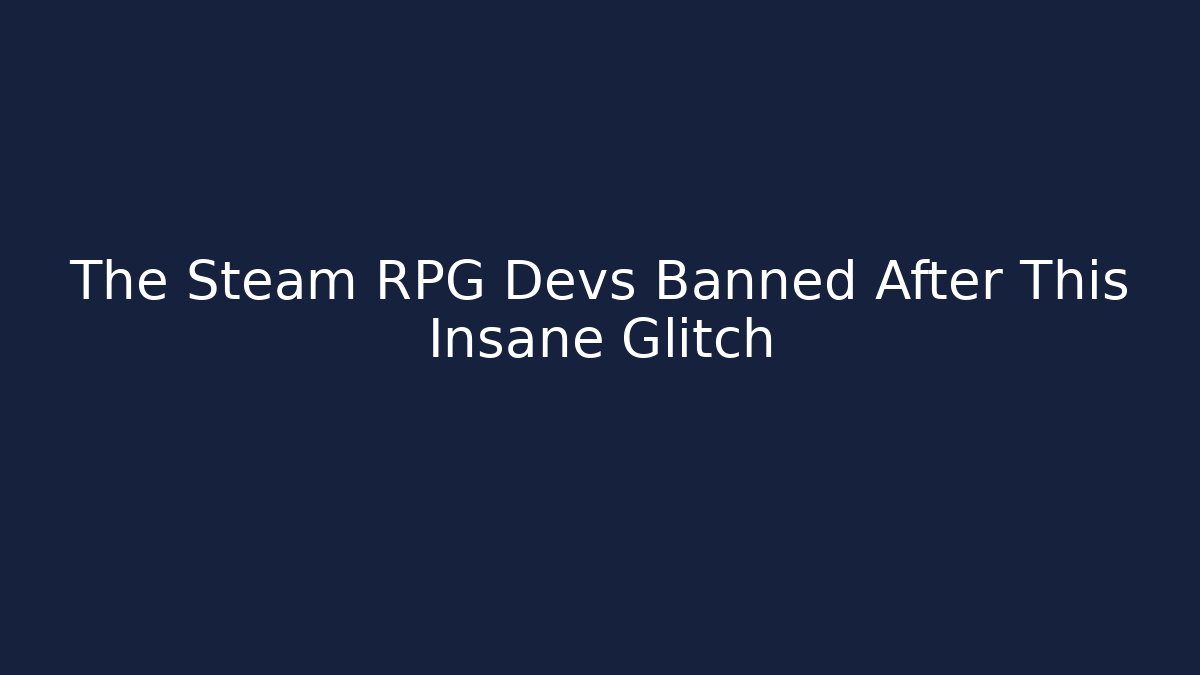 The Steam RPG Devs Banned After This Insane Glitch
