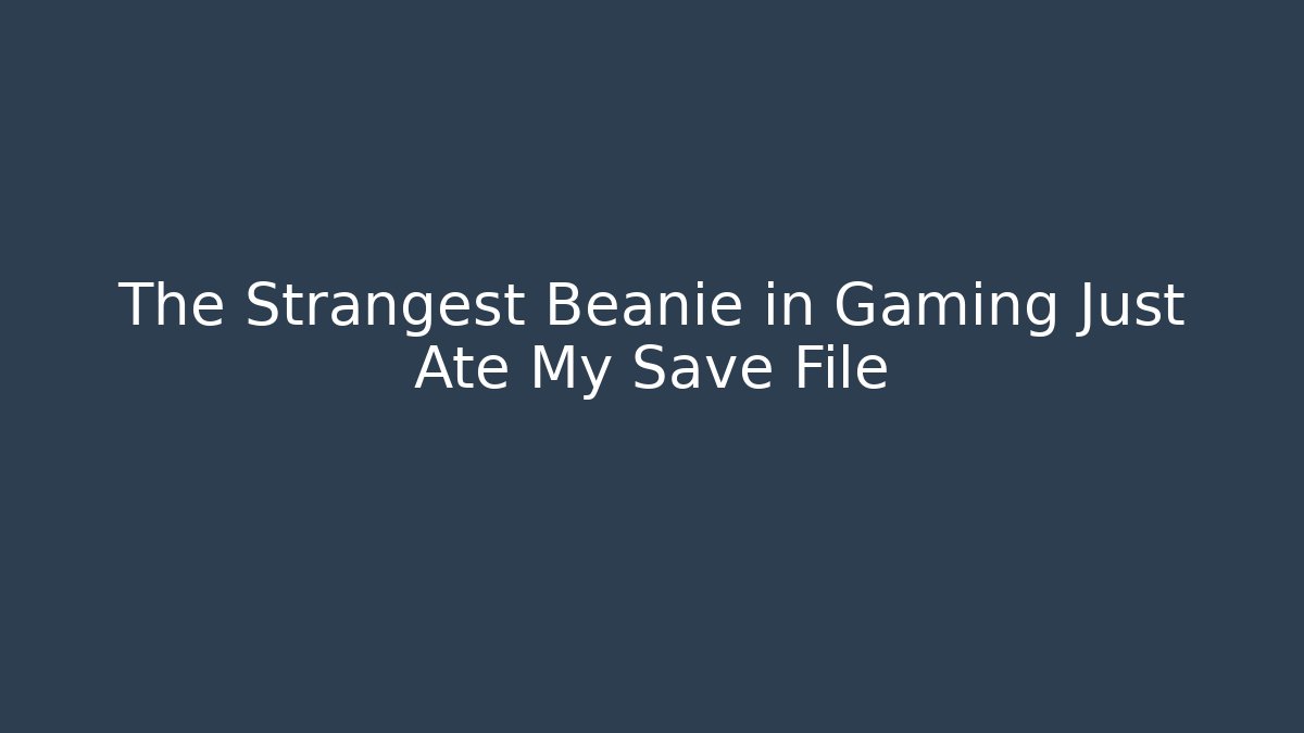 The Strangest Beanie in Gaming Just Ate My Save File