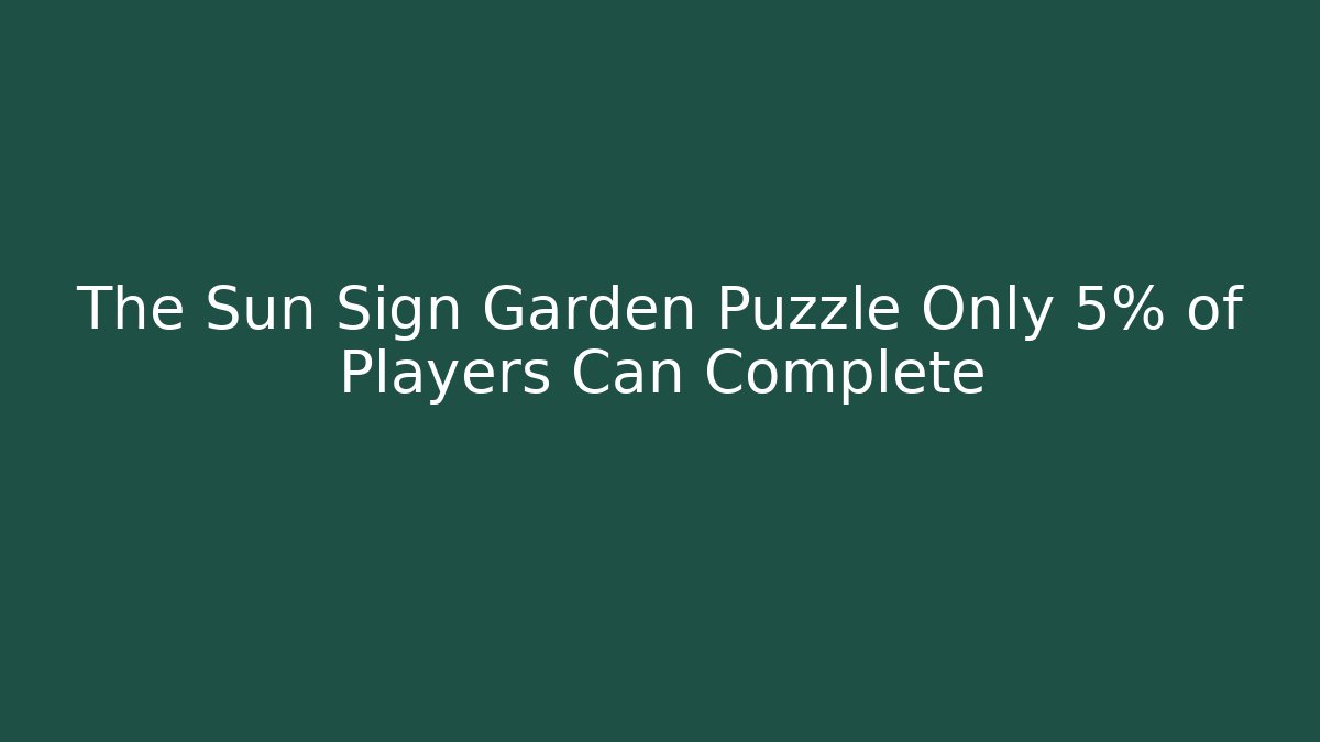 The Sun Sign Garden Puzzle Only 5% of Players Can Complete