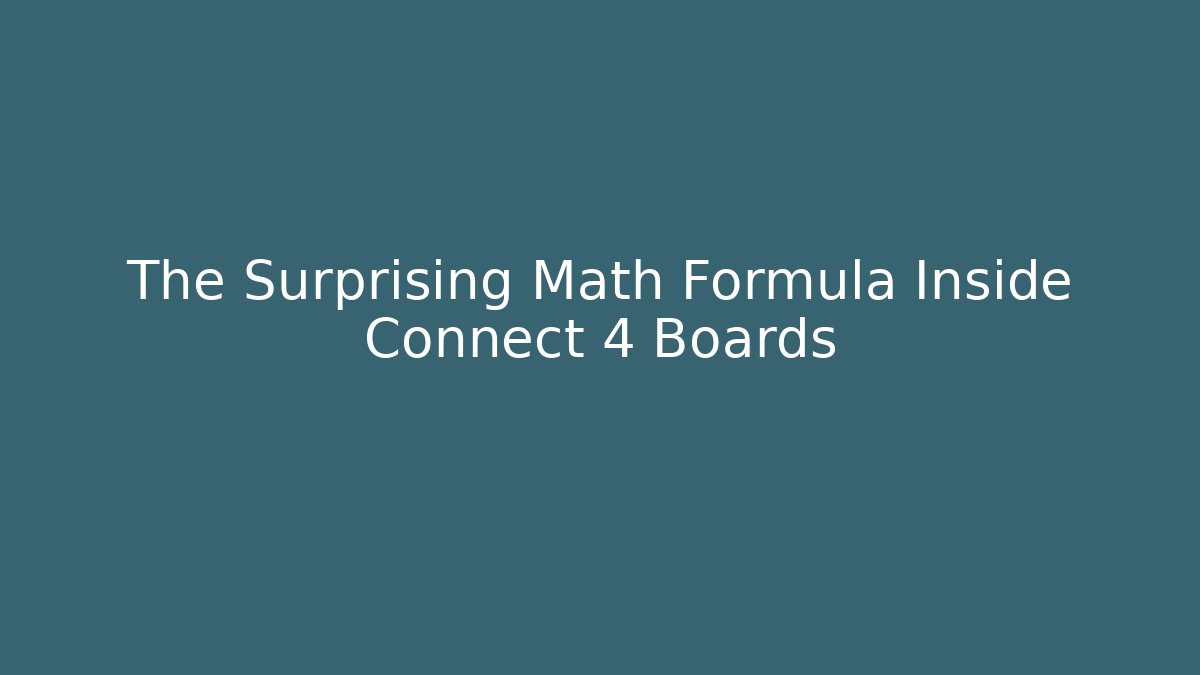 The Surprising Math Formula Inside Connect 4 Boards - Smart Esu
