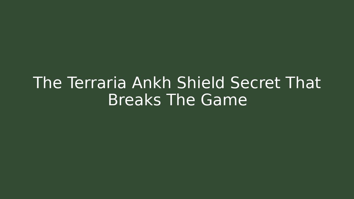 The Terraria Ankh Shield Secret That Breaks The Game