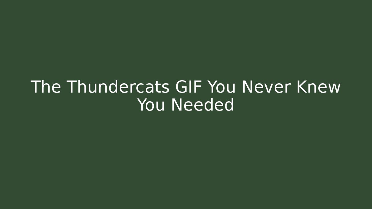 The Thundercats GIF You Never Knew You Needed - Smart Esu
