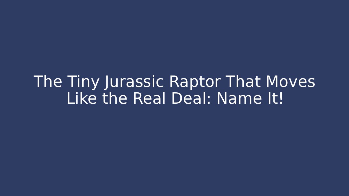 The Tiny Jurassic Raptor That Moves Like the Real Deal: Name It!