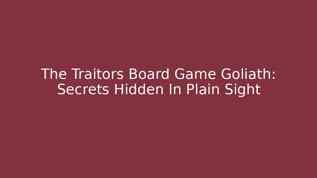 The Traitors Board Game Goliath: Secrets Hidden In Plain Sight