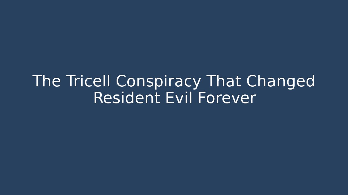 The Tricell Conspiracy That Changed Resident Evil Forever