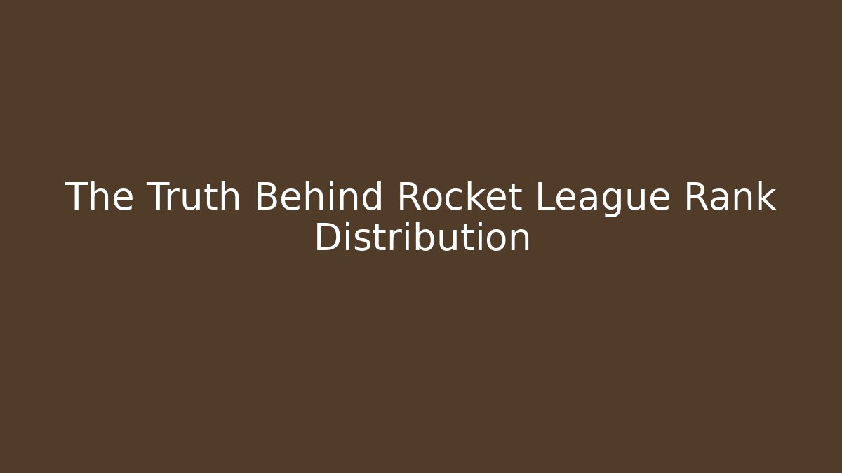 The Truth Behind Rocket League Rank Distribution - Smart Esu