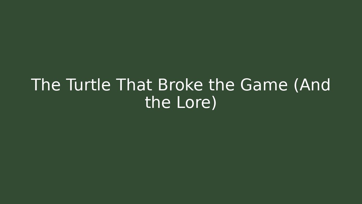 The Turtle That Broke the Game (And the Lore)