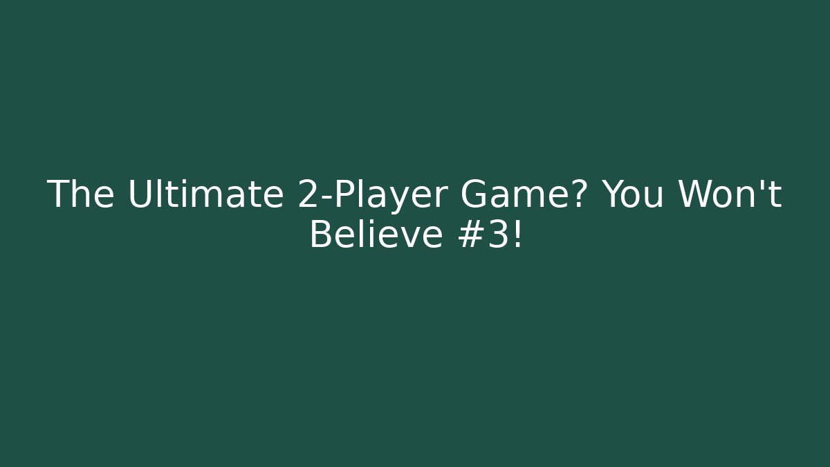 The Ultimate 2-Player Game? You Won't Believe #3!