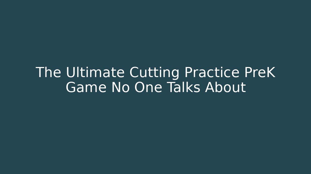 The Ultimate Cutting Practice PreK Game No One Talks About - Smart Esu
