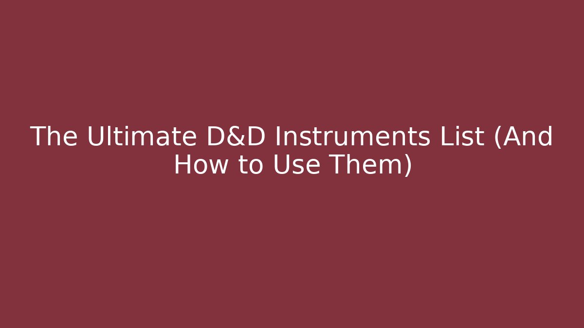 The Ultimate D&D Instruments List (And How to Use Them) - Smart Esu