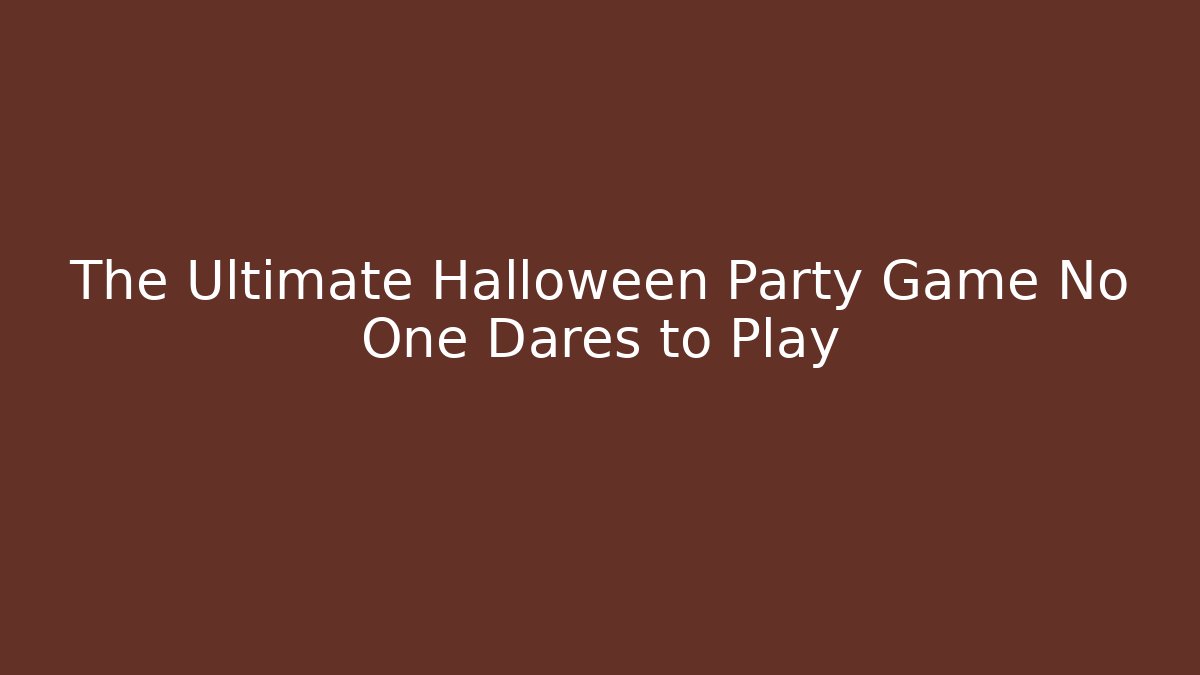 The Ultimate Halloween Party Game No One Dares to Play