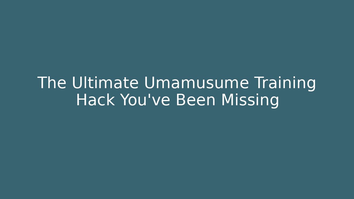 The Ultimate Umamusume Training Hack You've Been Missing