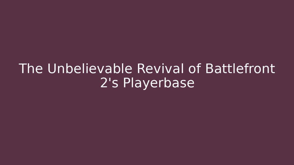 The Unbelievable Revival of Battlefront 2's Playerbase