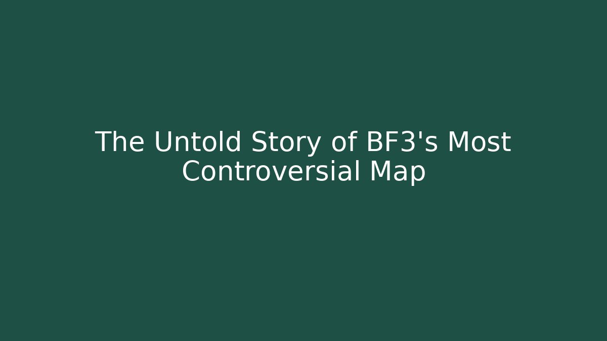 The Untold Story of BF3's Most Controversial Map