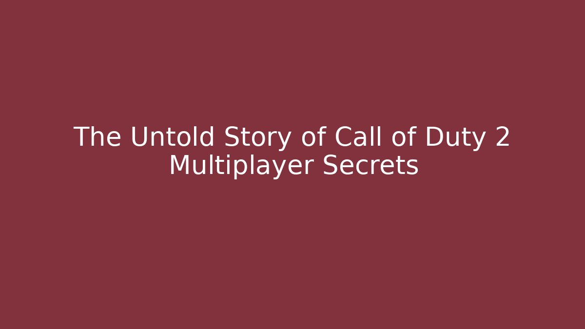 The Untold Story of Call of Duty 2 Multiplayer Secrets