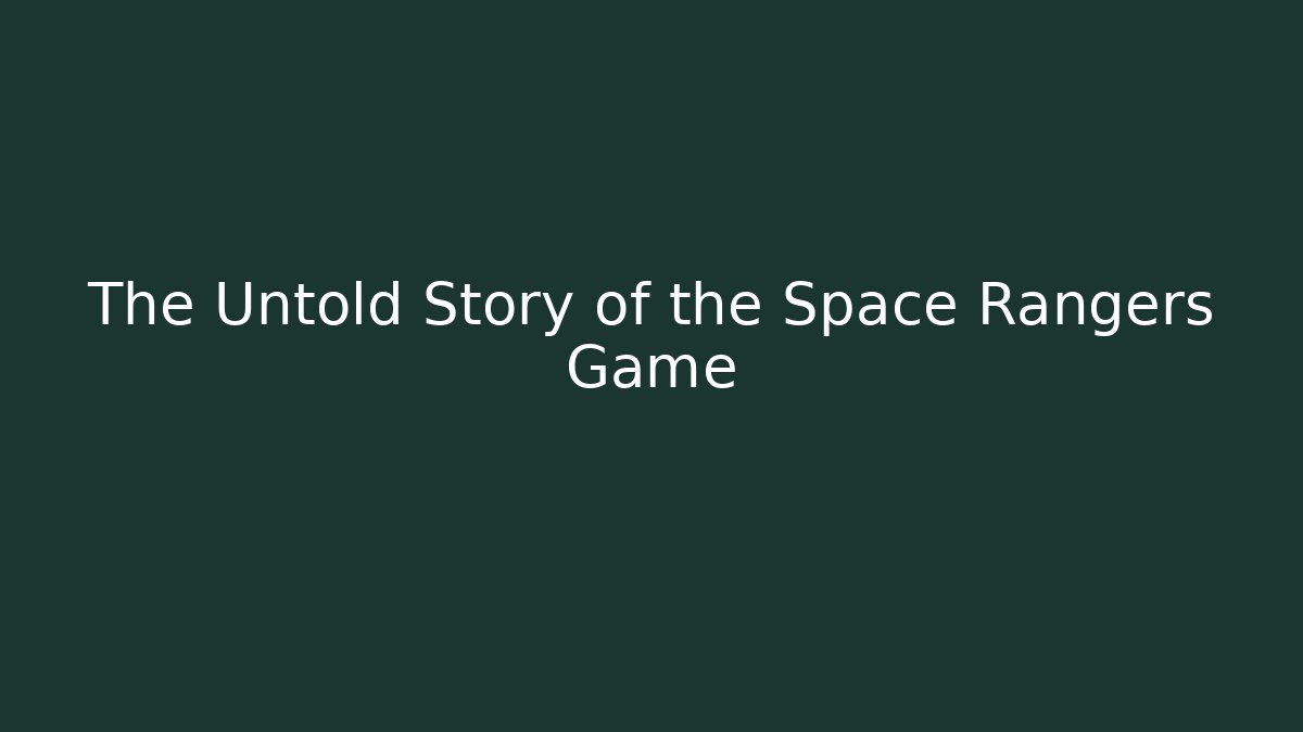 The Untold Story of the Space Rangers Game