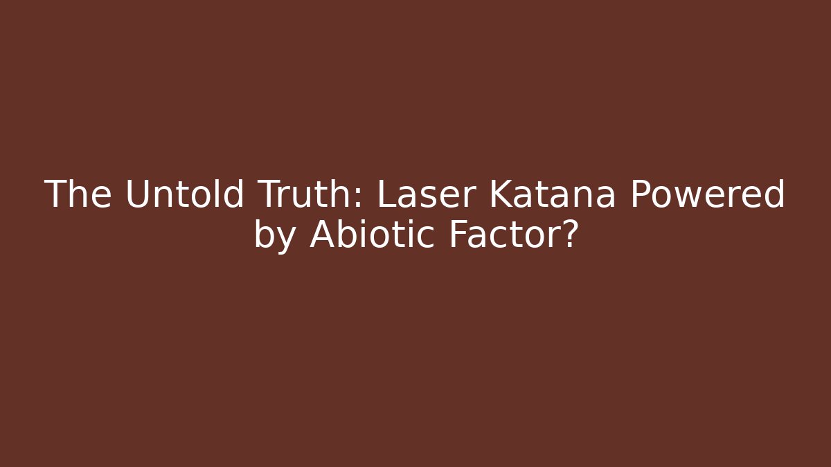 The Untold Truth: Laser Katana Powered by Abiotic Factor?