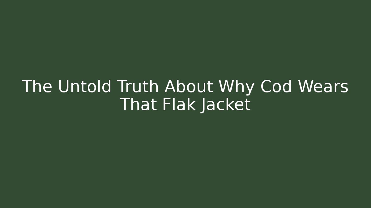 The Untold Truth About Why Cod Wears That Flak Jacket