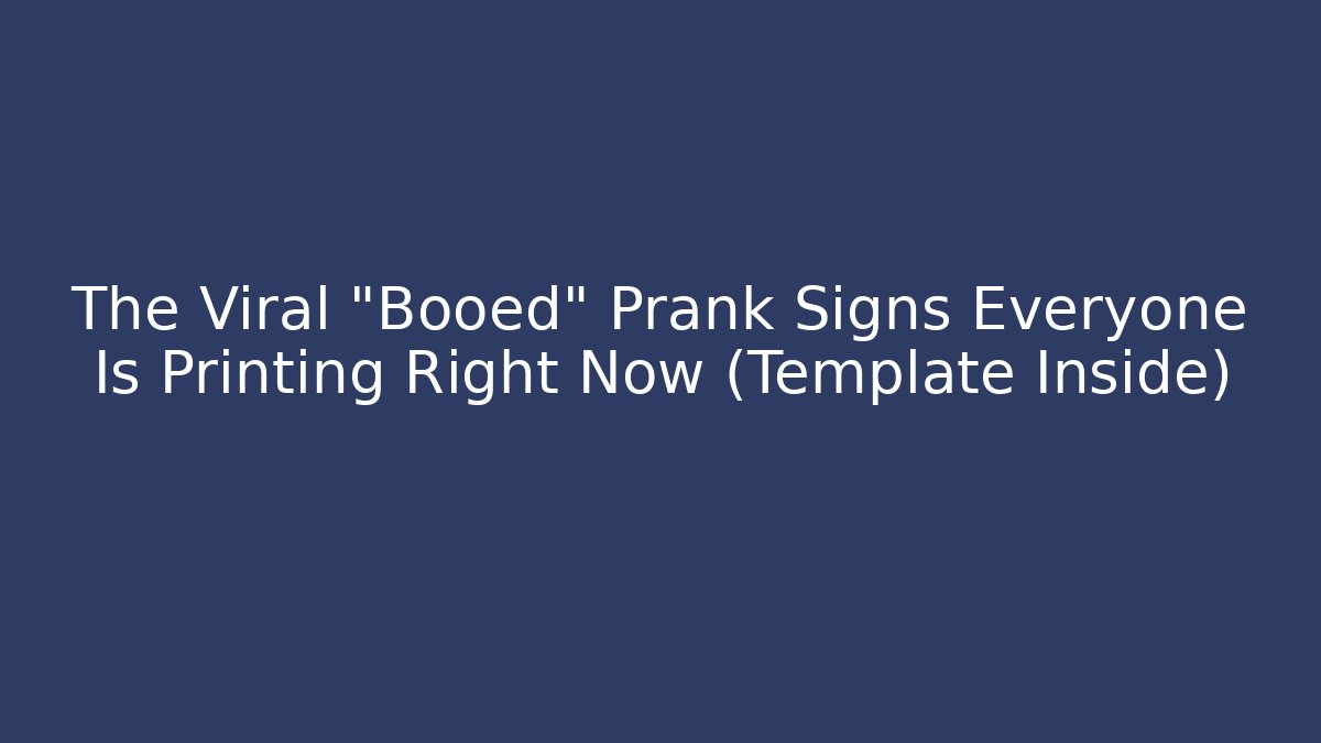 The Viral "Booed" Prank Signs Everyone Is Printing Right Now (Template Inside)