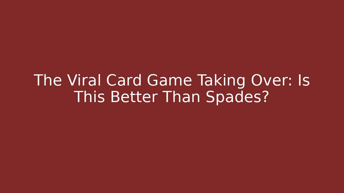 The Viral Card Game Taking Over: Is This Better Than Spades?
