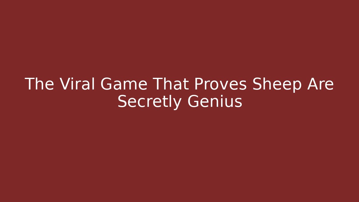 The Viral Game That Proves Sheep Are Secretly Genius