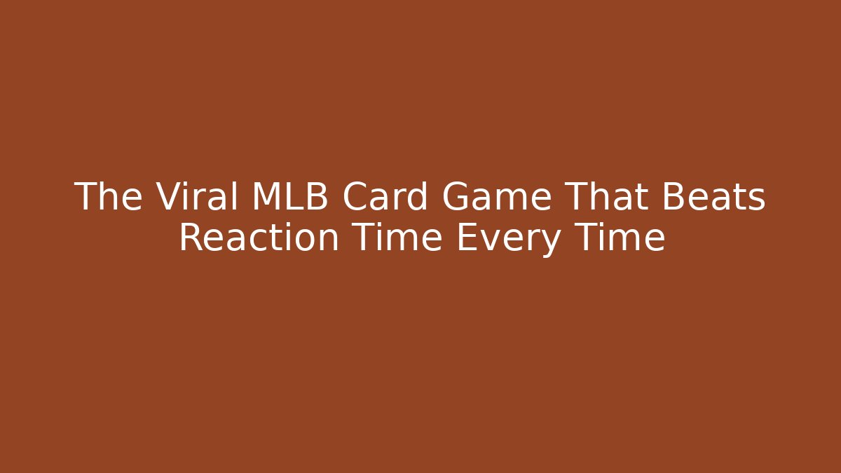 The Viral MLB Card Game That Beats Reaction Time Every Time