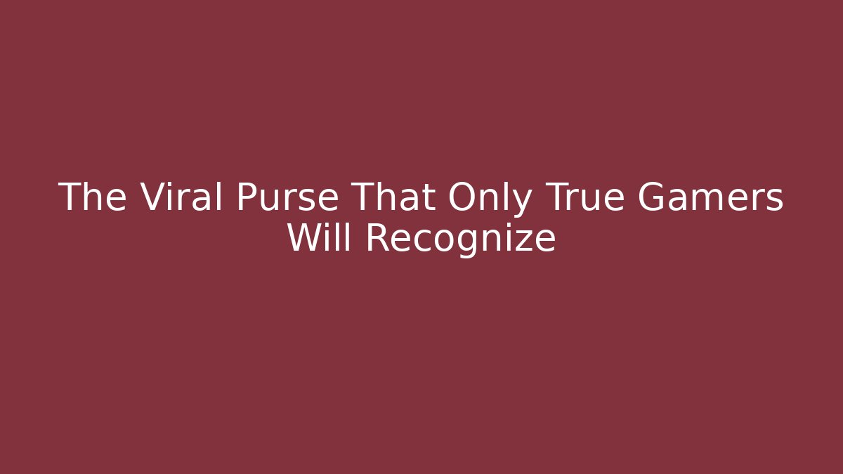 The Viral Purse That Only True Gamers Will Recognize