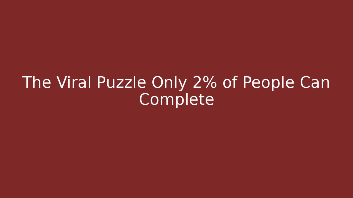 The Viral Puzzle Only 2% of People Can Complete