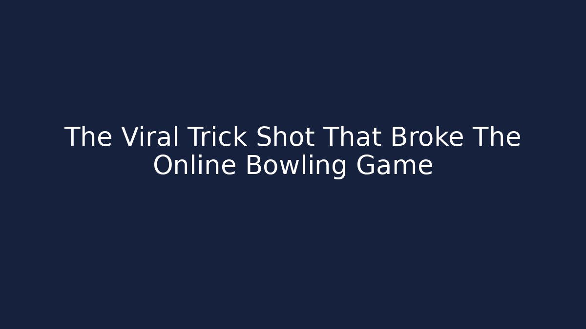 The Viral Trick Shot That Broke The Online Bowling Game