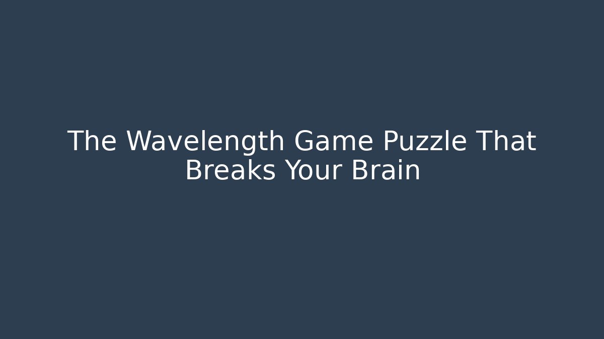 The Wavelength Game Puzzle That Breaks Your Brain