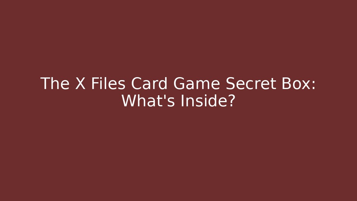 The X Files Card Game Secret Box: What's Inside?