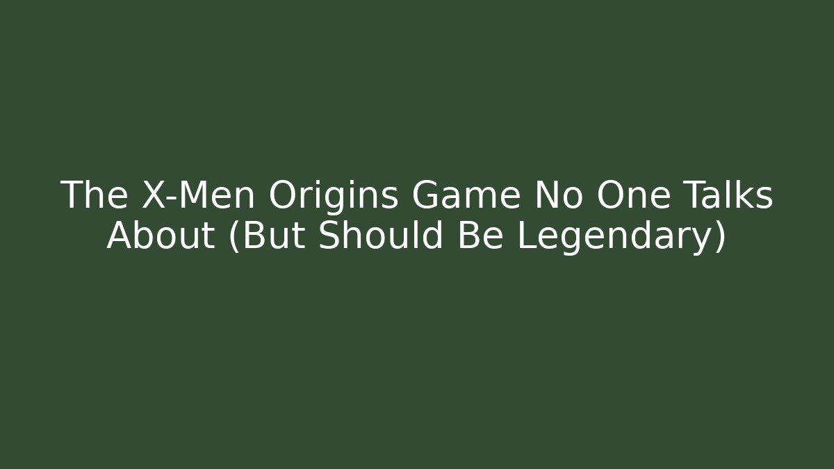 The X-Men Origins Game No One Talks About (But Should Be Legendary)