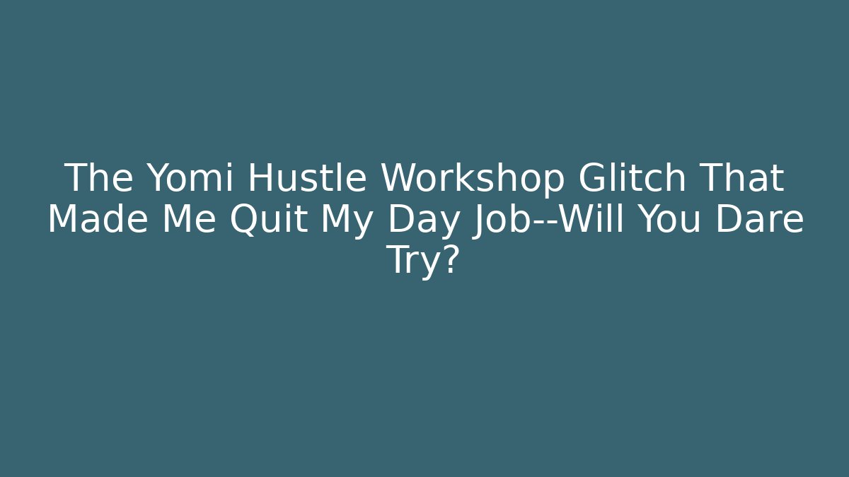 The Yomi Hustle Workshop Glitch That Made Me Quit My Day Job—Will You Dare Try?