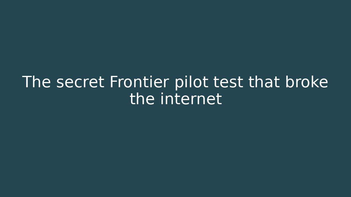 The secret Frontier pilot test that broke the internet - Smart Esu