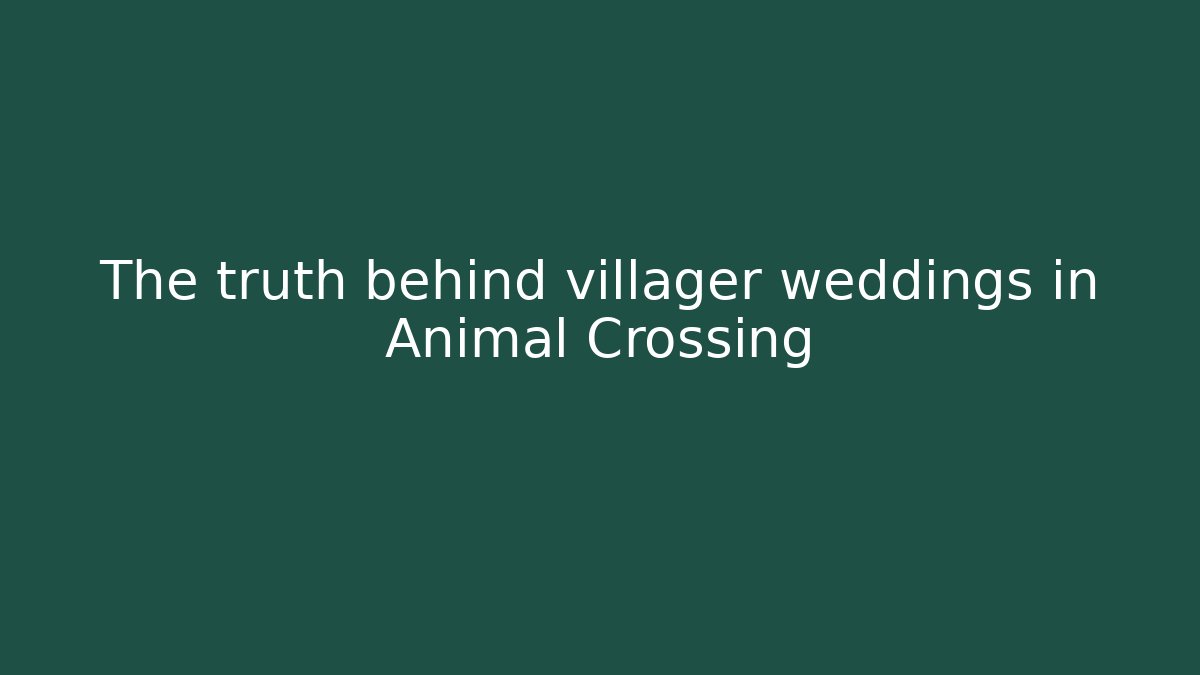 The truth behind villager weddings in Animal Crossing