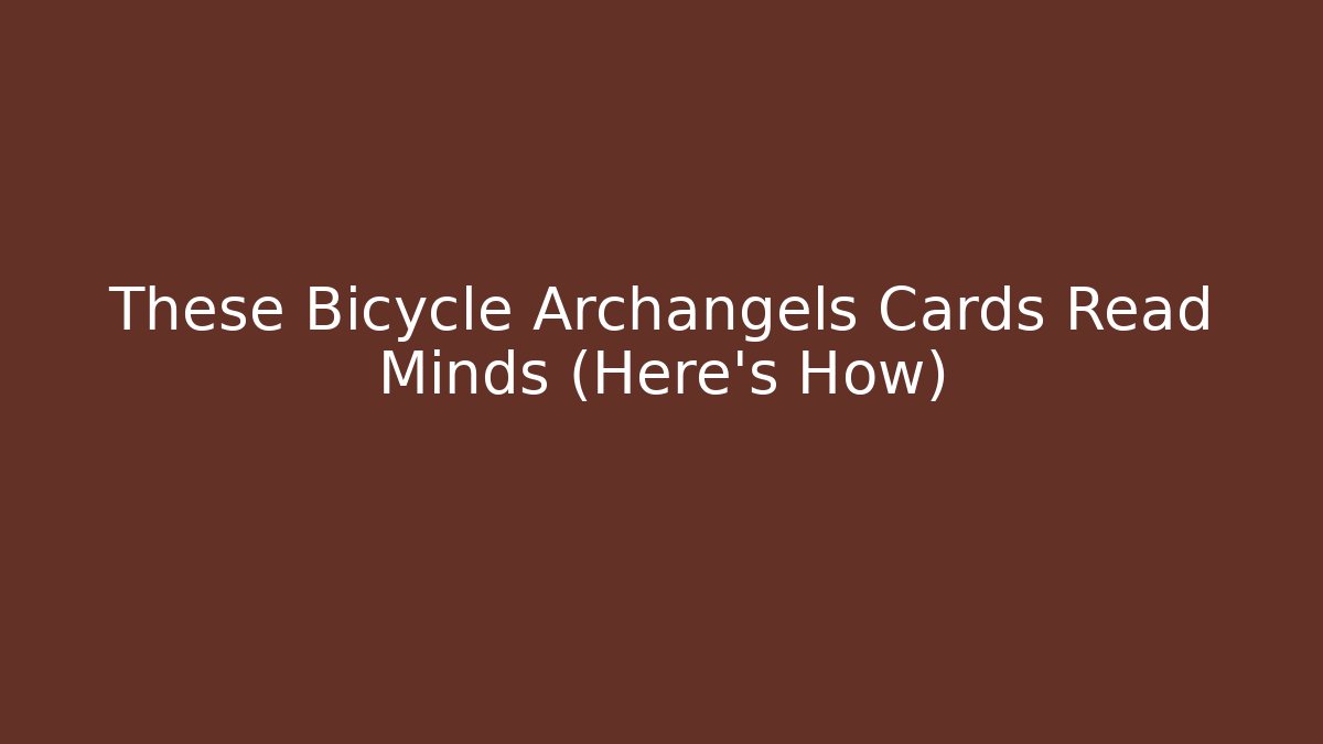These Bicycle Archangels Cards Read Minds (Here’s How)