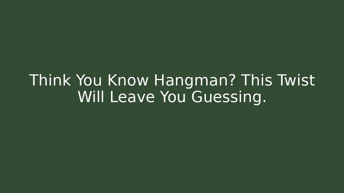 Think You Know Hangman? This Twist Will Leave You Guessing.