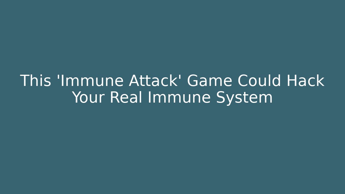 This 'Immune Attack' Game Could Hack Your Real Immune System